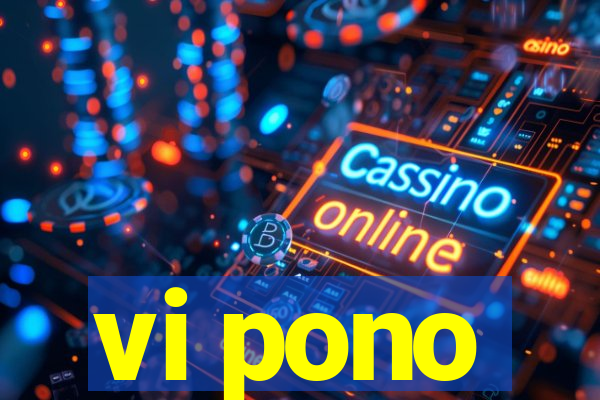 vi pono